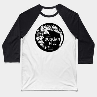 Duggan Hill - White on Black Baseball T-Shirt